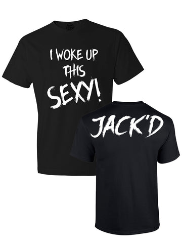 WOKE UP THIS SEXY JACK'D T-SHIRT